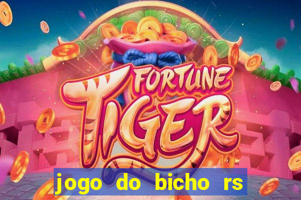 jogo do bicho rs resultado certo de hoje 14h 18h rs consulta